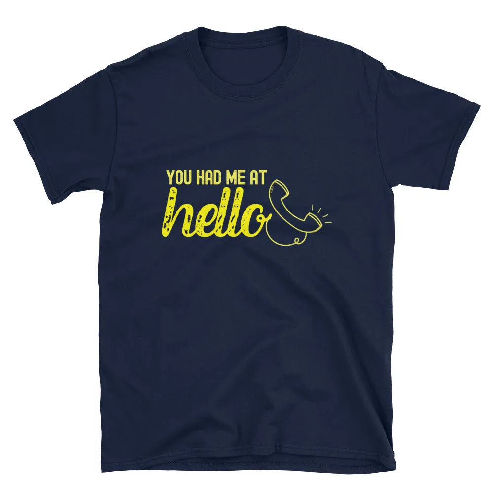 Had me at HELLO T-Shirt